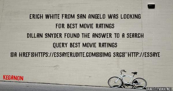Erich White from San Angelo was looking for best movie ratings 
 
Dillan Snyder found the answer to a search query best movie ratings 
 
 
<a href=https://essayerudite.com><img src=''http://essaye