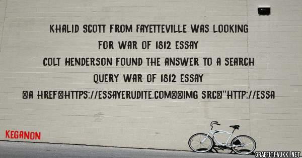 Khalid Scott from Fayetteville was looking for war of 1812 essay 
 
Colt Henderson found the answer to a search query war of 1812 essay 
 
 
<a href=https://essayerudite.com><img src=''http://essa