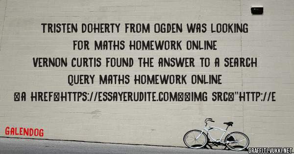 Tristen Doherty from Ogden was looking for maths homework online 
 
Vernon Curtis found the answer to a search query maths homework online 
 
 
<a href=https://essayerudite.com><img src=''http://e