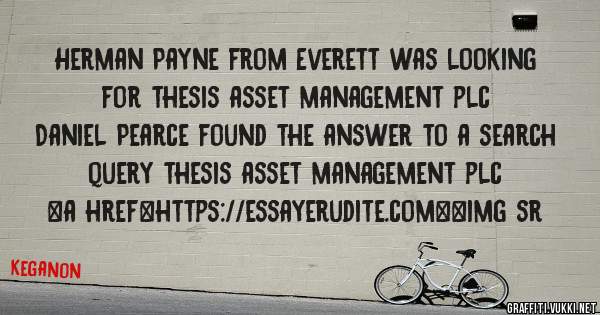 Herman Payne from Everett was looking for thesis asset management plc 
 
Daniel Pearce found the answer to a search query thesis asset management plc 
 
 
<a href=https://essayerudite.com><img sr