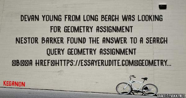 Devan Young from Long Beach was looking for geometry assignment 
 
Nestor Barker found the answer to a search query geometry assignment 
 
 
 
 
<b><a href=https://essayerudite.com>geometry ass