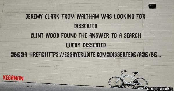 Jeremy Clark from Waltham was looking for disserted 
 
Clint Wood found the answer to a search query disserted 
 
 
 
 
<b><a href=https://essayerudite.com>disserted</a></b> 
 
 
 
<a href=