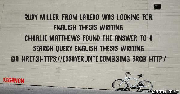 Rudy Miller from Laredo was looking for english thesis writing 
 
Charlie Matthews found the answer to a search query english thesis writing 
 
 
<a href=https://essayerudite.com><img src=''http:/