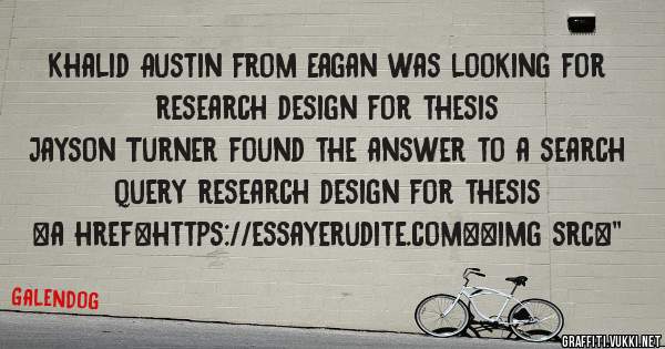Khalid Austin from Eagan was looking for research design for thesis 
 
Jayson Turner found the answer to a search query research design for thesis 
 
 
<a href=https://essayerudite.com><img src=''