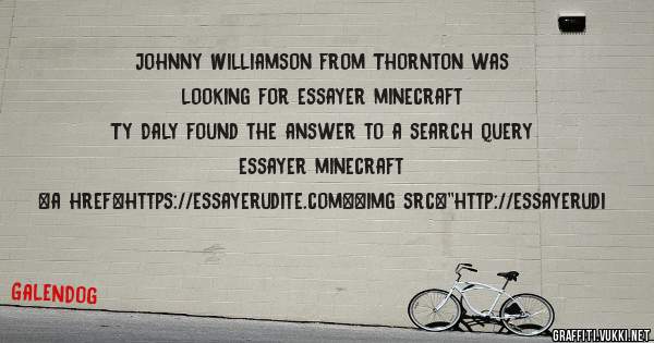 Johnny Williamson from Thornton was looking for essayer minecraft 
 
Ty Daly found the answer to a search query essayer minecraft 
 
 
<a href=https://essayerudite.com><img src=''http://essayerudi
