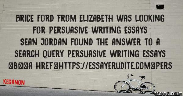 Brice Ford from Elizabeth was looking for persuasive writing essays 
 
Sean Jordan found the answer to a search query persuasive writing essays 
 
 
 
 
<b><a href=https://essayerudite.com>pers