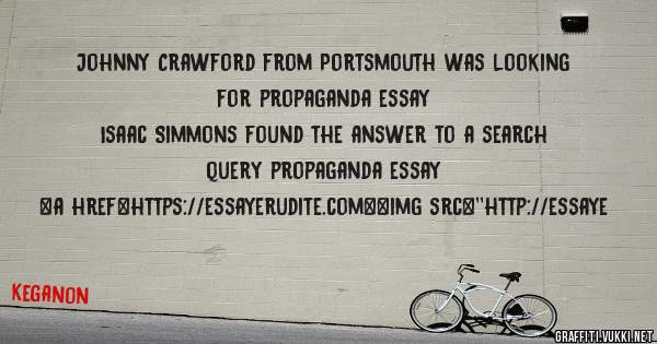 Johnny Crawford from Portsmouth was looking for propaganda essay 
 
Isaac Simmons found the answer to a search query propaganda essay 
 
 
<a href=https://essayerudite.com><img src=''http://essaye