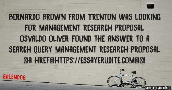 Bernardo Brown from Trenton was looking for management research proposal 
 
Osvaldo Oliver found the answer to a search query management research proposal 
 
 
<a href=https://essayerudite.com><i