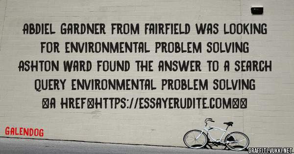 Abdiel Gardner from Fairfield was looking for environmental problem solving 
 
Ashton Ward found the answer to a search query environmental problem solving 
 
 
<a href=https://essayerudite.com><