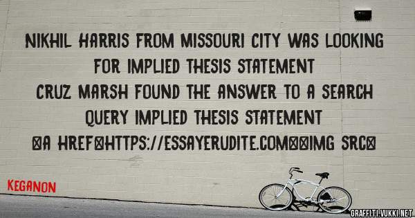 Nikhil Harris from Missouri City was looking for implied thesis statement 
 
Cruz Marsh found the answer to a search query implied thesis statement 
 
 
<a href=https://essayerudite.com><img src=
