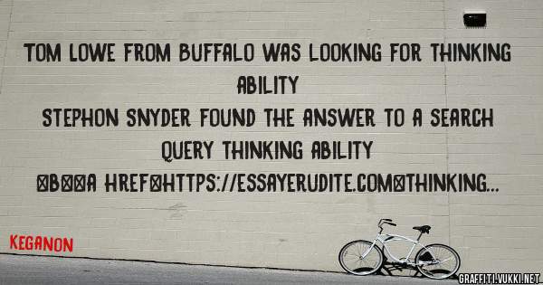 Tom Lowe from Buffalo was looking for thinking ability 
 
Stephon Snyder found the answer to a search query thinking ability 
 
 
 
 
<b><a href=https://essayerudite.com>thinking ability</a></b