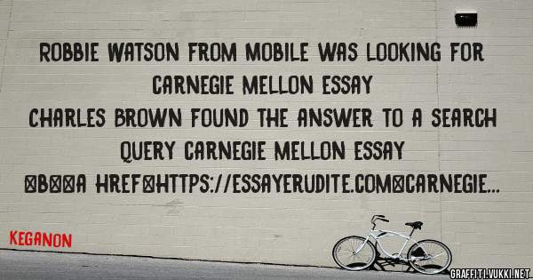 Robbie Watson from Mobile was looking for carnegie mellon essay 
 
Charles Brown found the answer to a search query carnegie mellon essay 
 
 
 
 
<b><a href=https://essayerudite.com>carnegie m