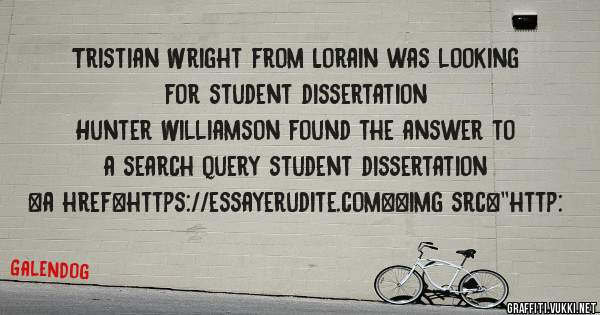 Tristian Wright from Lorain was looking for student dissertation 
 
Hunter Williamson found the answer to a search query student dissertation 
 
 
<a href=https://essayerudite.com><img src=''http: