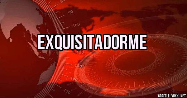 Exquisitadorme