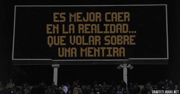 es mejor caer 
en la realidad...
que volar sobre 
una mentira 
