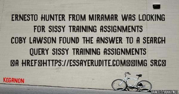 Ernesto Hunter from Miramar was looking for sissy training assignments 
 
Coby Lawson found the answer to a search query sissy training assignments 
 
 
<a href=https://essayerudite.com><img src=
