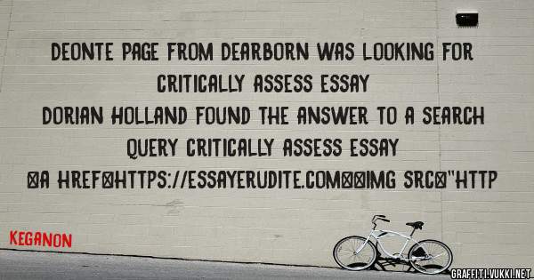 Deonte Page from Dearborn was looking for critically assess essay 
 
Dorian Holland found the answer to a search query critically assess essay 
 
 
<a href=https://essayerudite.com><img src=''http