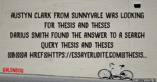 Austyn Clark from Sunnyvale was looking for thesis and theses 
 
Darius Smith found the answer to a search query thesis and theses 
 
 
 
 
<b><a href=https://essayerudite.com>thesis and theses