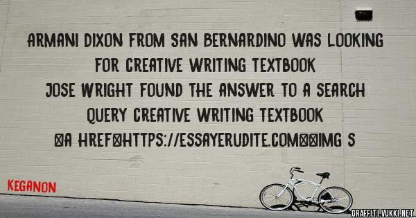 Armani Dixon from San Bernardino was looking for creative writing textbook 
 
Jose Wright found the answer to a search query creative writing textbook 
 
 
<a href=https://essayerudite.com><img s