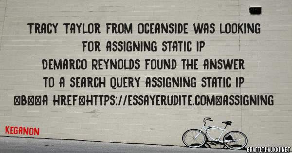 Tracy Taylor from Oceanside was looking for assigning static ip 
 
Demarco Reynolds found the answer to a search query assigning static ip 
 
 
 
 
<b><a href=https://essayerudite.com>assigning