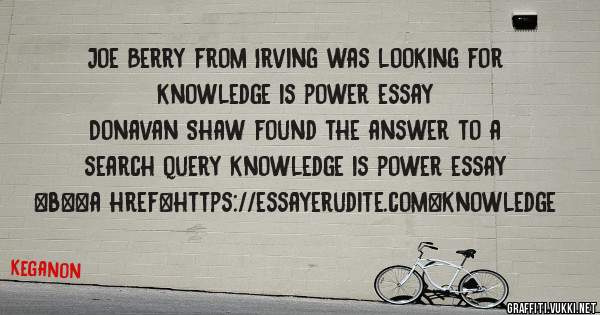 Joe Berry from Irving was looking for knowledge is power essay 
 
Donavan Shaw found the answer to a search query knowledge is power essay 
 
 
 
 
<b><a href=https://essayerudite.com>knowledge