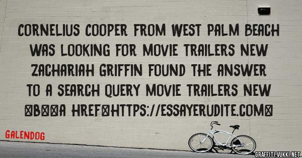 Cornelius Cooper from West Palm Beach was looking for movie trailers new 
 
Zachariah Griffin found the answer to a search query movie trailers new 
 
 
 
 
<b><a href=https://essayerudite.com>