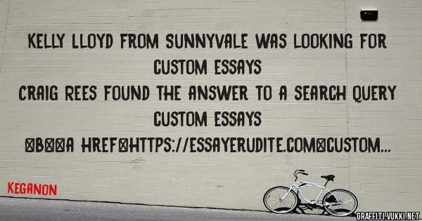 Kelly Lloyd from Sunnyvale was looking for custom essays 
 
Craig Rees found the answer to a search query custom essays 
 
 
 
 
<b><a href=https://essayerudite.com>custom essays</a></b> 
 
 