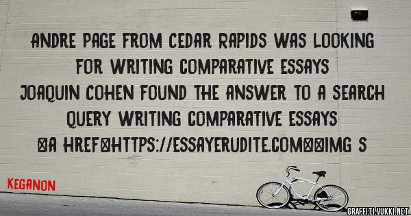 Andre Page from Cedar Rapids was looking for writing comparative essays 
 
Joaquin Cohen found the answer to a search query writing comparative essays 
 
 
<a href=https://essayerudite.com><img s