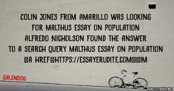 Colin Jones from Amarillo was looking for malthus essay on population 
 
Alfredo Nicholson found the answer to a search query malthus essay on population 
 
 
<a href=https://essayerudite.com><im