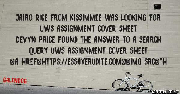 Jairo Rice from Kissimmee was looking for uws assignment cover sheet 
 
Devyn Price found the answer to a search query uws assignment cover sheet 
 
 
<a href=https://essayerudite.com><img src=''h