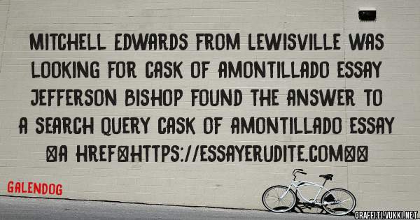 Mitchell Edwards from Lewisville was looking for cask of amontillado essay 
 
Jefferson Bishop found the answer to a search query cask of amontillado essay 
 
 
<a href=https://essayerudite.com><