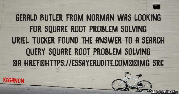 Gerald Butler from Norman was looking for square root problem solving 
 
Uriel Tucker found the answer to a search query square root problem solving 
 
 
<a href=https://essayerudite.com><img src