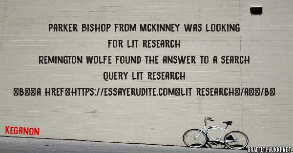 Parker Bishop from McKinney was looking for lit research 
 
Remington Wolfe found the answer to a search query lit research 
 
 
 
 
<b><a href=https://essayerudite.com>lit research</a></b> 
 