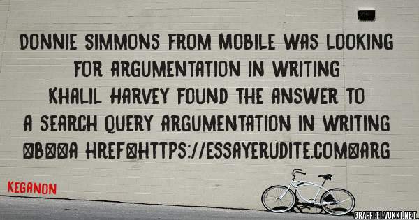 Donnie Simmons from Mobile was looking for argumentation in writing 
 
Khalil Harvey found the answer to a search query argumentation in writing 
 
 
 
 
<b><a href=https://essayerudite.com>arg