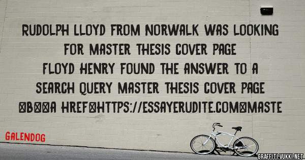 Rudolph Lloyd from Norwalk was looking for master thesis cover page 
 
Floyd Henry found the answer to a search query master thesis cover page 
 
 
 
 
<b><a href=https://essayerudite.com>maste