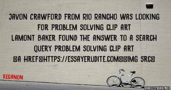 Javon Crawford from Rio Rancho was looking for problem solving clip art 
 
Lamont Baker found the answer to a search query problem solving clip art 
 
 
<a href=https://essayerudite.com><img src=