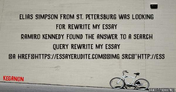 Elias Simpson from St. Petersburg was looking for rewrite my essay 
 
Ramiro Kennedy found the answer to a search query rewrite my essay 
 
 
<a href=https://essayerudite.com><img src=''http://ess