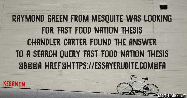 Raymond Green from Mesquite was looking for fast food nation thesis 
 
Chandler Carter found the answer to a search query fast food nation thesis 
 
 
 
 
<b><a href=https://essayerudite.com>fa