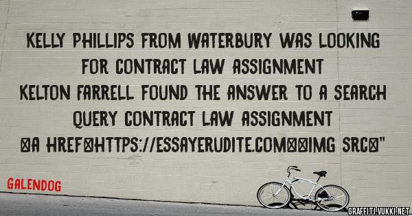 Kelly Phillips from Waterbury was looking for contract law assignment 
 
Kelton Farrell found the answer to a search query contract law assignment 
 
 
<a href=https://essayerudite.com><img src=''