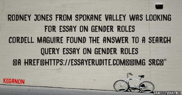 Rodney Jones from Spokane Valley was looking for essay on gender roles 
 
Cordell Maguire found the answer to a search query essay on gender roles 
 
 
<a href=https://essayerudite.com><img src=''
