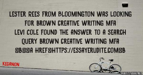 Lester Rees from Bloomington was looking for brown creative writing mfa 
 
Levi Cole found the answer to a search query brown creative writing mfa 
 
 
 
 
<b><a href=https://essayerudite.com>b