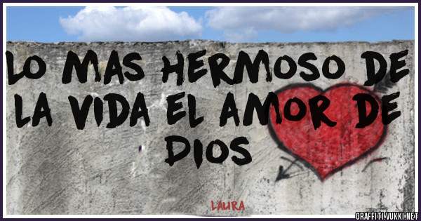 Lo mas hermoso de la vida el amor de Dios