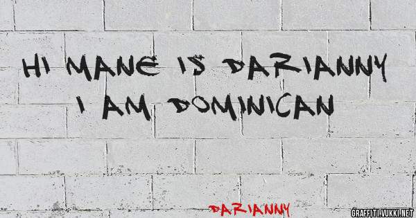 hi mane is darianny I am Dominican
