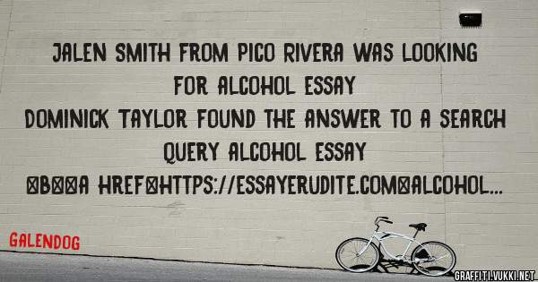 Jalen Smith from Pico Rivera was looking for alcohol essay 
 
Dominick Taylor found the answer to a search query alcohol essay 
 
 
 
 
<b><a href=https://essayerudite.com>alcohol essay</a></b>