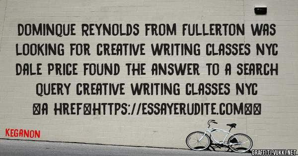 Dominque Reynolds from Fullerton was looking for creative writing classes nyc 
 
Dale Price found the answer to a search query creative writing classes nyc 
 
 
<a href=https://essayerudite.com><