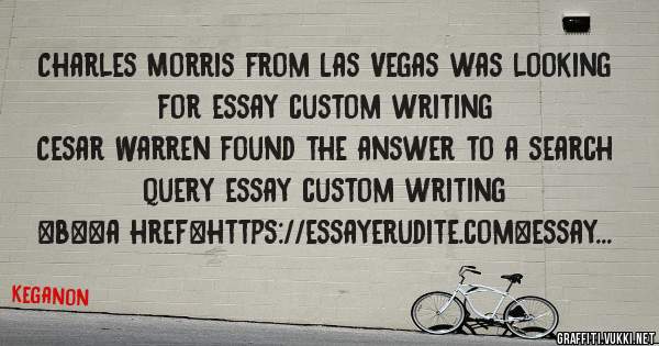 Charles Morris from Las Vegas was looking for essay custom writing 
 
Cesar Warren found the answer to a search query essay custom writing 
 
 
 
 
<b><a href=https://essayerudite.com>essay cus