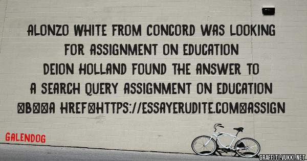 Alonzo White from Concord was looking for assignment on education 
 
Deion Holland found the answer to a search query assignment on education 
 
 
 
 
<b><a href=https://essayerudite.com>assign