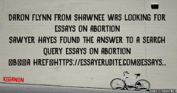 Daron Flynn from Shawnee was looking for essays on abortion 
 
Sawyer Hayes found the answer to a search query essays on abortion 
 
 
 
 
<b><a href=https://essayerudite.com>essays on abortion