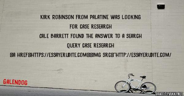 Kirk Robinson from Palatine was looking for case research 
 
Cale Barrett found the answer to a search query case research 
 
 
<a href=https://essayerudite.com><img src=''http://essayerudite.com/