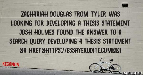 Zachariah Douglas from Tyler was looking for developing a thesis statement 
 
Josh Holmes found the answer to a search query developing a thesis statement 
 
 
<a href=https://essayerudite.com><i